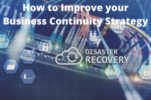 Improve Business Continuity Strategy